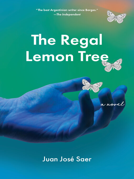 Title details for The Regal Lemon Tree by Juan José Saer - Available